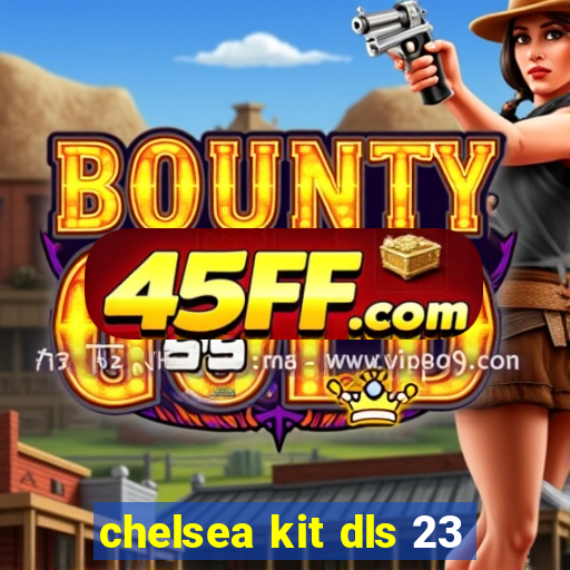 chelsea kit dls 23